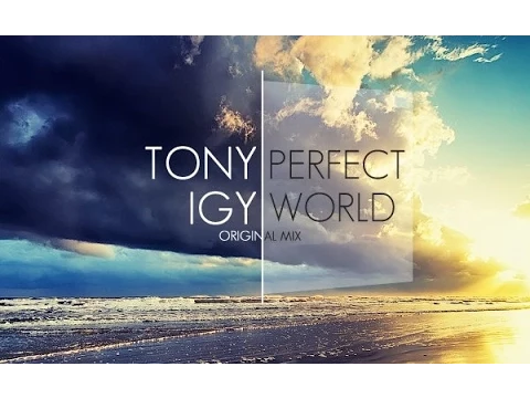 Download MP3 Tony Igy - Perfect World (Original Mix)