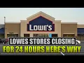 Lowes Stores Closing for 24 Hours Here s Why