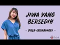 Jiwa Yang Bersedih - Ghea Indrawari (Lirik Lagu) ~Menangislah kan kau juga manusia