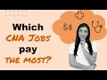 Which CNA Jobs Pay the Most Money