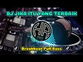 Download Lagu DJ JIKA ITU YANG TERBAIK MELINTIR BOSQUE ( BREAKBEAT FULL BASS | 12 )