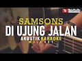 Download Lagu di ujung jalan - samsons akustik karaoke male key