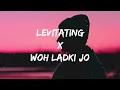 Download Lagu Levitating X Woh Ladki Jo (Lyrics) Mashup |trending song