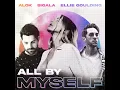 All By Myself - Alok, Sigala & Ellie Goulding