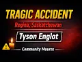Tyson Englot Accident Regina Saskatchewan Obituary Community Mourns Tragic Passing