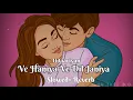 Download Lagu Ve Haniya Ve Dil Janiya Udaariyan song ( SLOWED + REVERB )
