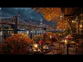 Autumn Jazz Night at a New York Café ☕ Smooth Jazz Music for Study, Focus & Romantic City Ambience