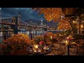 Lagu Autumn Jazz Night at a New York Café ☕ Smooth Jazz Music for Study, Focus \u0026 Romantic City Ambience