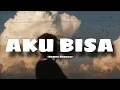 Download Lagu Demi aku yang pernah ada di hatimu || AKU BISA -NAMOY BUDAYA- (LIRIK LAGU)