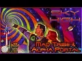 Mad Tribe \u0026 Alpha Portal - Sky High