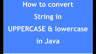 How to convert String in uppercase lowercase in Java swapCase in Java Case conversion in Java