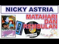 Download Lagu Lyrics - MATAHARI DAN REMBULAN - NICKY ASTRIA
