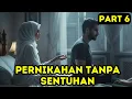 Part 6 Pernikahan Tanpa Sentuhan