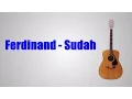 Lirik lagu Ferdinand - Sudah