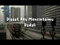 Dadali - Disaat Aku Mencintaimu (Lirik Video)