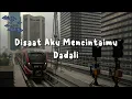 Download Lagu Dadali - Disaat Aku Mencintaimu (Lirik Video)