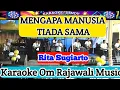 Download Lagu MENGAPA MANUSIA TIADA SAMA - KARAOKE ORIGINAL - RITA SUGIARTO | Om Rajawali Music @karaokedendy ) 