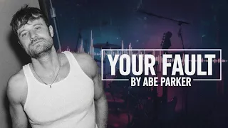 Your Fault Abe Parker 