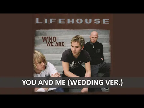 Download MP3 LIFEHOUSE - YOU AND ME EXTENDED WEDDING LYRICS