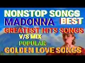 Lagu NONSTOP SONGS MADONNA BEST GREATEST HITS SONGS V/S MIX POPULAR GOLDEN LOVE SONGS