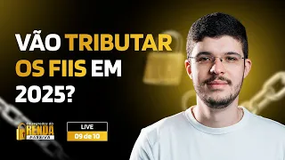 FUNDOS IMOBILIÁRIOS VÃO SER TRIBUTADOS EM 2025?