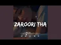 Lagu Zaroori tha