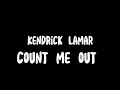 Lagu Kendrick Lamar - Count Me Out (Lyrics)
