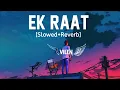 Download Lagu Ek Raat [Slowed+Reverb] - Vilen | MG Music | Mere Paas Nahi Hai Koi Saath Nahi Hai Song - Vilen