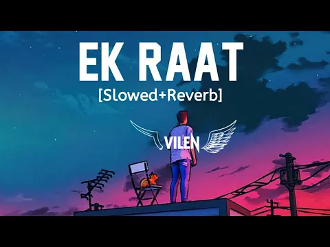 Download MP3 Ek Raat [Slowed+Reverb] - Vilen | MG Music | Mere Paas Nahi Hai Koi Saath Nahi Hai Song - Vilen