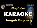 Download Lagu JENGAH BERJUANG MANG TRIANTI - KARAOKE