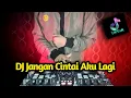 Download Lagu DJ KAMU SUNGGUH TERLALU JANGAN CINTAI AKU LAGI  VIRAL TIK TOK REMIX TERBARU FULL BASS