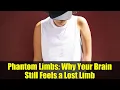 Download Lagu Phantom Limbs: Why Your Brain Still Feels a Lost Limb | Neuroscience Explained