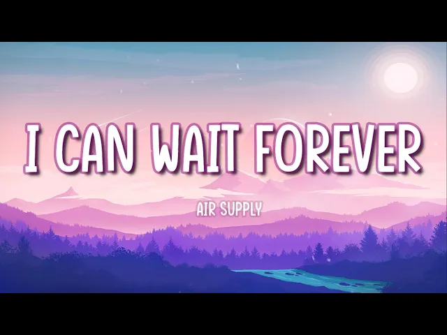 Download MP3 I Can Wait Forever- Air Supply (lyrics)