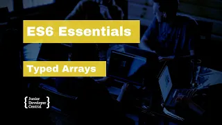 ES6 Essentials 21 Typed Arrays