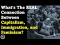 Download Lagu What's The REAL Connection Between Capitalism, Immigration, And Feminism?