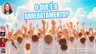 O QUE É O ARREBATAMENTO?