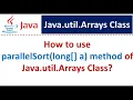 How to use parallelSort long a method of Java util Arrays Class
