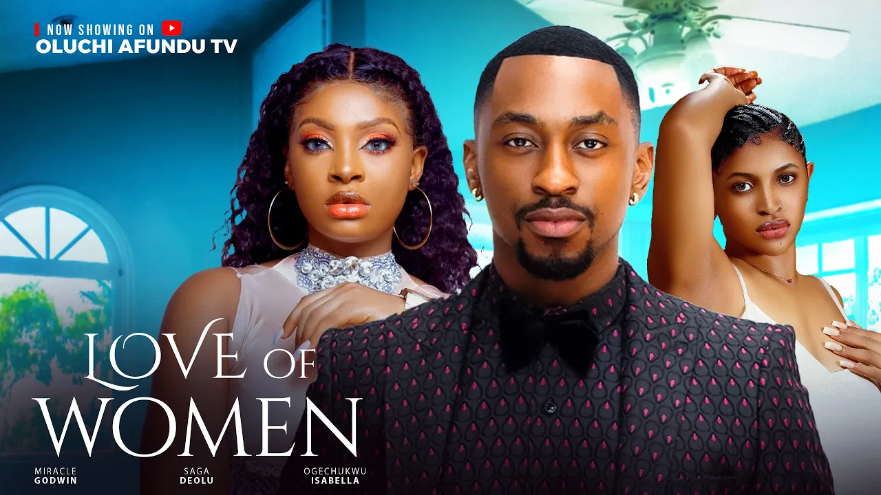 Love Of Women - Saga Deolu, Miracle Godwin — Nollywood (2024)