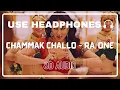 Lagu Chammak Challo (8D Audio) || Ra One || Akon || Hamsika Iyer || Shah Rukh Khan, Kareena Kapoor