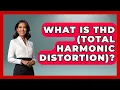 Download Lagu What Is THD (Total Harmonic Distortion)? - NextGen Viewing and Audio MP3