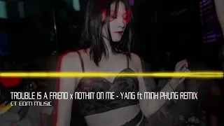 Download Trouble Is A Friend x Nothin' On Me Remix - Yang ft Minh Phụng Remix MP3