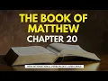 The Holy Bible - Matthew Chapter 20 NIV