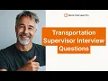 Top 5 Transportation Supervisor Interview Questions with Example Answers