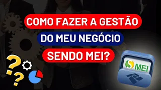 Como fazer a gestão do meu negócio sendo MEI?