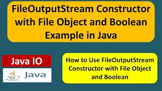 FileOutputStream Constructor with File Object and Boolean Example in Java Java IO Java Tutorial