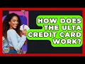 How Does The Ulta Credit Card Work - Crazy About Credit Cards