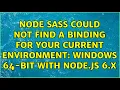 Node Sass could not find a binding for your current environment Windows 64-bit with Node js 6 x
