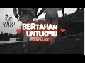 Download Lagu SantaiVibes - Bertahan Untukmu (Official Audio)