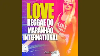 Download LOVE REGGAE DO MARANHÃO INTERNATIONAL MP3