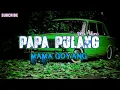 Download Lagu PAPA PULANG MAMA GOYANG_•Papa Adung•_2022